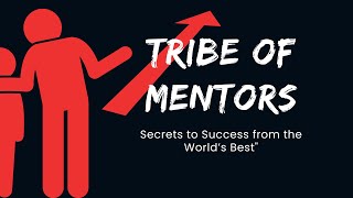 Tribe of Mentors  Secrets to Success from the World’s Best