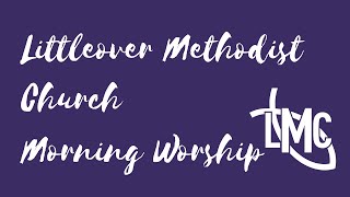 29th August 2021 Littleover Methodist Church Morning Worship
