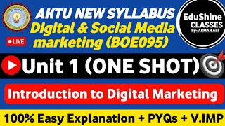 Digital and Social Media Marketing Unit 1 One shot BOE095 | DSMM Unit 1 One shot AKTU BOE095 | PYQs