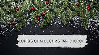 Long's Chapel Christian Church 12 13 20 Sermon