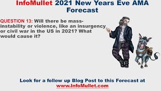 2021 NYE AMA Q13: Will there be mass-instability, insurgency or civil war in the US in 2021?