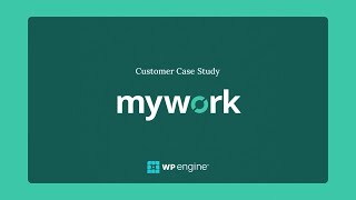 MyWork Scales Agency Efficiency & Client Service with WP Engine