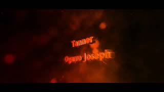 Intro For My Friend Tanner Ogarro Joseph🎆🎇