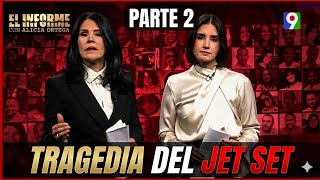 Alicia Ortega nos presenta “A un año de la Tragedia del Siglo Jet Set” | El Informe | Parte 2