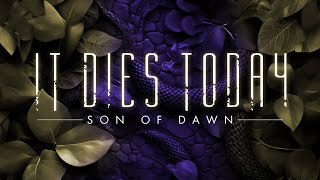 “Son of Dawn” - It Dies Today