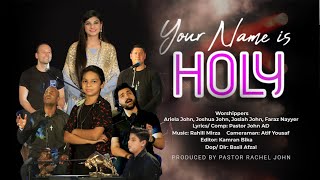 YOUR NAME IS HOLY | ARIELA JOHN | JOSHUA JOHN | JOSIAH JOHN FARAZ NAYYER