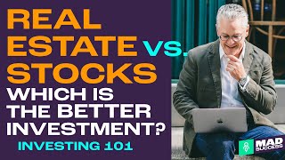 Real Estate vs Stocks - Which is the better investment?  |  Investing 101