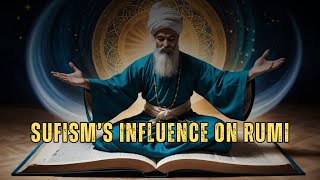 The Influence of Sufism in Rumi's Works  The Path of Mystical Awakening