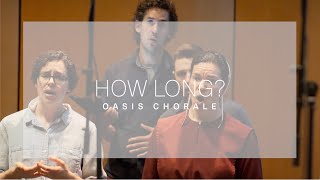 How Long? - Pepper Choplin (Oasis Chorale)