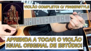 ME ATRAIU - NO VIOLÃO COMO VOCE NUNCA VIU | Toque como original de estudio.