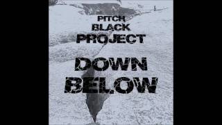 Pitch Black Project - Down Below