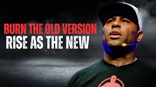 Burn the Old Version, Rise as the New - Powerful Motivational Video | Eric Thomas