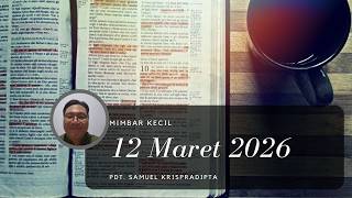 Mimbar kecil, Kamis 12 Maret 2026 “Berharap pada Tuhan"//Pdt. Samuel Krispradipta