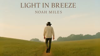 If You Need God's Peace, Listen to This 🌿 | Noah Miles – Light in the Breeze (Full Album)