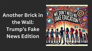 Another Brick in the Wall: Trump’s Fake News Edition - Jens der Christ - #StopTheLiar