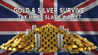Gold & Silver Survive the UK Budget… But Your Wallet Won’t! HUGE Tax Increases!