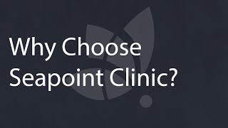 Seapoint Clinic - Why Choose Us?