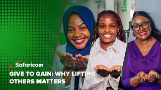 Safaricom Newsroom | Give to Gain: Why Lifting Others Matters #SafaricomNews