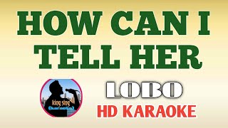HOW CAN I TELL HER _ SONG BY LOBO |HD karaoke | king sing karaoke🎤