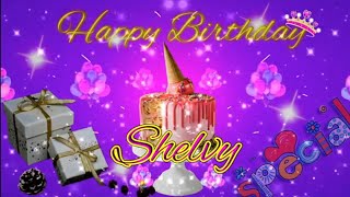Happy Birthday SHELVY🎈🎊SHELVY Birthday🎈🎊Happy Birthday Song🎈🎊