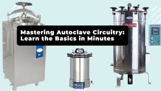 Mastering Autoclave Circuitry: Learn the Basics in Minutes