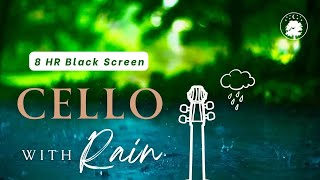 Cello with Rain ☔ | 8 Hours of Soothing Music & Nature Sounds for Deep Sleep (Black Screen)