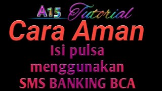 Cara aman top up atau isi pulsa menggunakan SMS Banking BCA