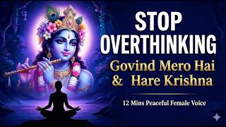 Stop Overthinking: Govind Mero Hai Gopal Mero Hai | Healing Prayer (2026)