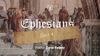 Ephesians - Part 4 - Pastor Dave Kelsey - February 16th, 2025