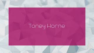 Toney Horne - appearance