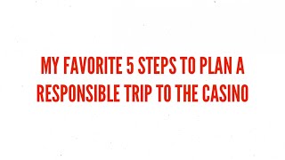 5 STEPS TO HAVE A RESPONSIBLE TRIP TO THE CASINO
