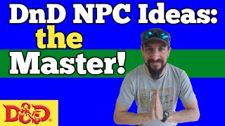 DnD NPC Ideas: The Master! DnDaily Vlog #331 D&D and RPG