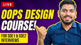 Launching LIVE Object Oriented Design Course || OOPs Design 2022