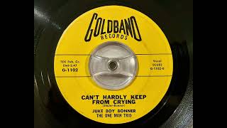 Juke Boy Bonner, The One Man Trio - Can’t Hardly Keep From Crying