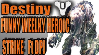 Destiny: Live Funny Weekly Heroic Strike Ft DPJ