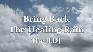 The JLDJ - Bring Back The Healing Rain