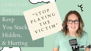 Why "Stop Playing the Victim" is Terrible Advice [& Why It Doesn't Help]