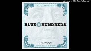J-Wood "Blue hundreds", prod.by CashMoneyAp