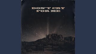 Don't Cry For Me