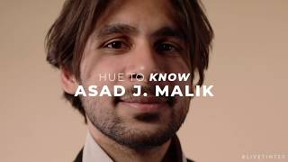 HUE TO KNOW: Asad J. Malik
