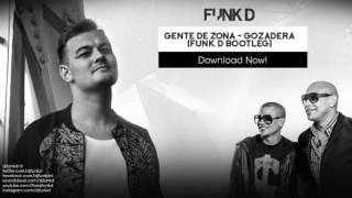 Gente de Zona - Gozadera (Funk D Bootleg)