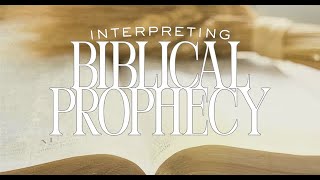 02 Interpreting Biblical Prophecy: Some Essentials