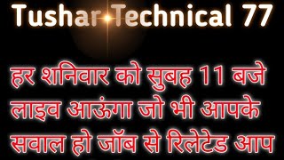 Tushar Technical 77 is going live! any Enquiry for job