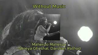 Maheroo Maheroo (Without Music Vocals Only) | Shreya Ghoshal, Darshan Rathod | Super Nani | Acapella