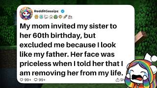 My mom invited my sister to her 60th birthday, but excluded me because I look like my father...