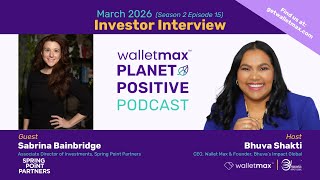 Wallet Max Planet Positive Podcast™ with Investor Sabrina Bainbridge