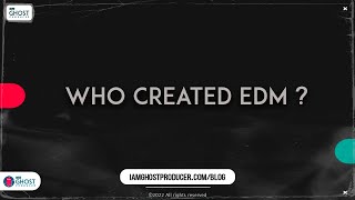 Who created EDM