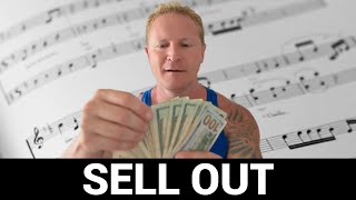 Are you a SELL OUT? Why "selling out" is great for your music career.
