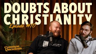Doubts About Christianity | Common Questions Podcast | EP 10
