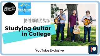 Studying Guitar in College - High Action Podcast